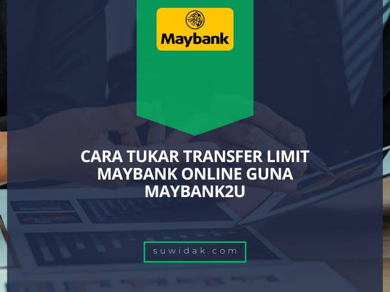 Cara Tukar Transfer Limit Maybank Online guna Maybank2u