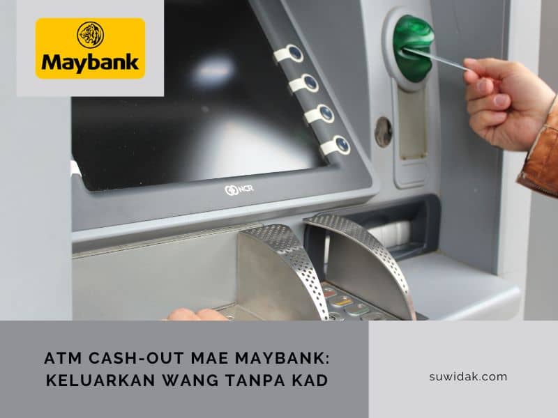 ATM Cash-Out MAE Maybank Keluarkan Wang Tanpa Kad