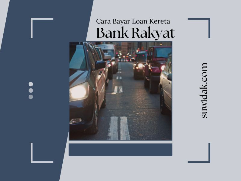 Cara Bayar Loan Kereta Bank Rakyat