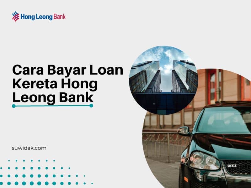 Cara Bayar Loan Kereta Hong Leong Bank